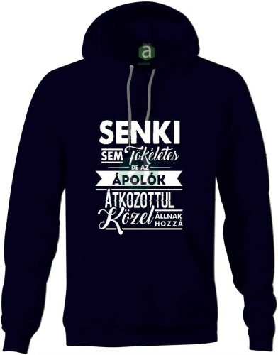 Senki sem tökéletes, de az ápolók.. kapucnis pulóver