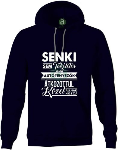 Senki sem tökéletes, de az autófényezők.. kapucnis pulóver