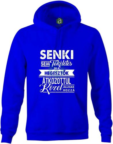 Senki sem tökéletes, de a hegesztők.. kapucnis pulóver