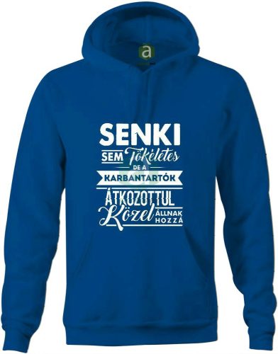 Senki sem tökéletes, de a karbantartók.. kapucnis pulóver