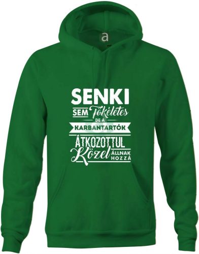 Senki sem tökéletes, de a karbantartók.. kapucnis pulóver