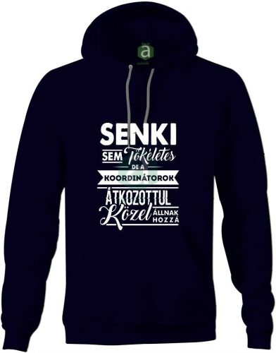 Senki sem tökéletes, de a kordinátorok.. kapucnis pulóver