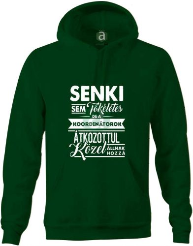 Senki sem tökéletes, de a kordinátorok.. kapucnis pulóver
