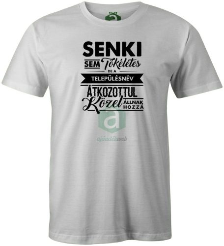 Senki sem tökéletes.. Vas megyei településnév póló