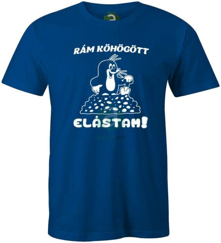 Rám köhögött elástam kisvakond póló 