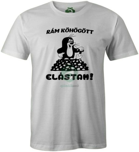 Rám köhögött elástam kisvakond póló 