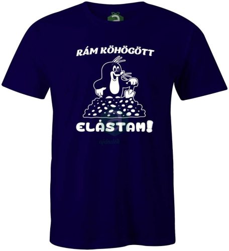 Rám köhögött elástam kisvakond póló 