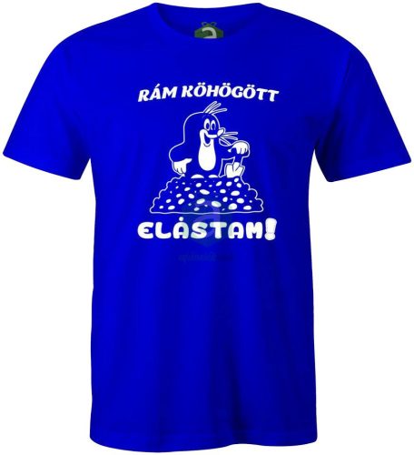 Rám köhögött elástam kisvakond póló 