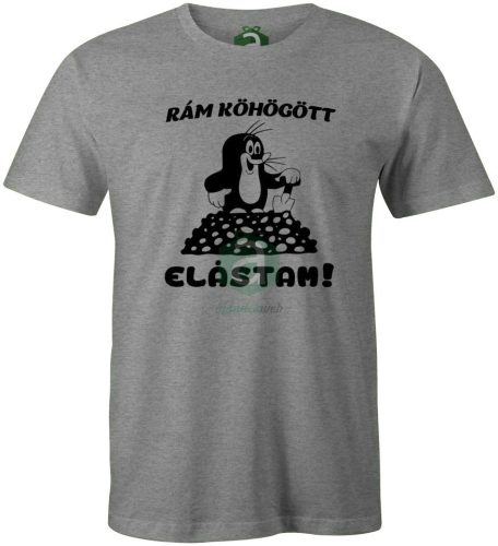 Rám köhögött elástam kisvakond póló 