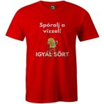 Spórolj a vízzel, igyál sört! :D póló