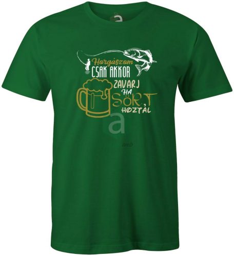 Csak akkor zavarj ha sört hoztál horgász póló