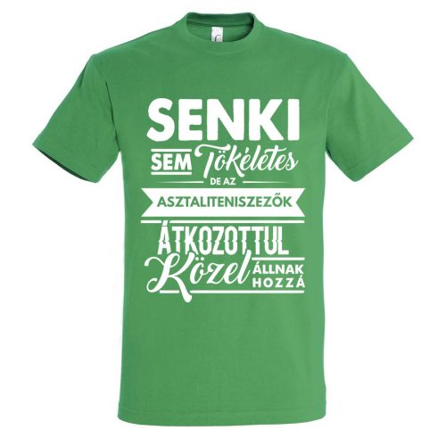 Senki sem tökéletes, de az asztaliteniszezők.. póló
