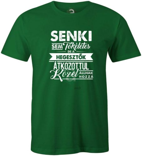 Senki sem tökéletes, de a hegesztők.. póló