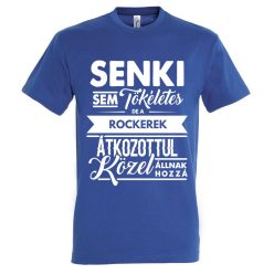 Senki sem tökéletes, de a rockerek.. póló