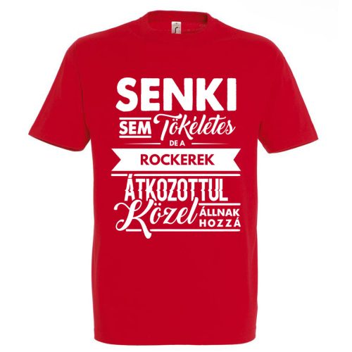 Senki sem tökéletes, de a rockerek.. póló