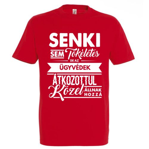 Senki sem tökéletes, de az ügyvédek.. póló