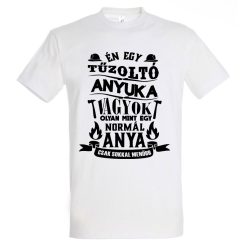 Én egy tűzoltó anyuka vagyok póló