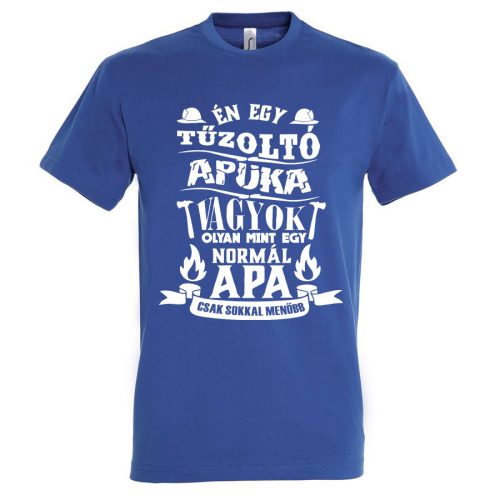 Én egy tűzoló apuka vagyok póló