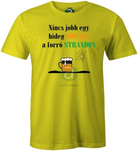Nincs jobb egy hideg sörnél.. póló