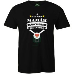 A legjobb mamák márciusban születnek póló