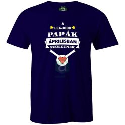 A legjobb papák áprilisban születnek póló