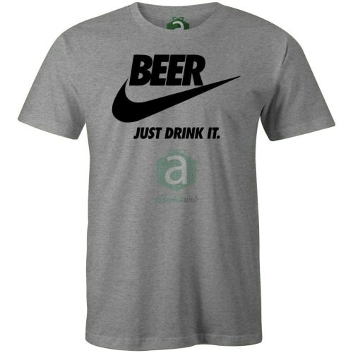 Beer Just drik it póló