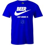 Beer Just drik it póló