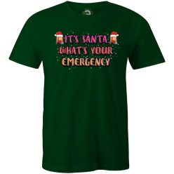 Its Santa Whats Youe Emergency póló