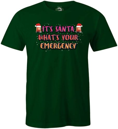 Its Santa Whats Youe Emergency póló