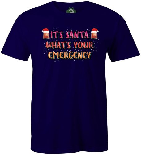Its Santa Whats Youe Emergency póló