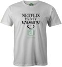 Netflix Is My Valentin