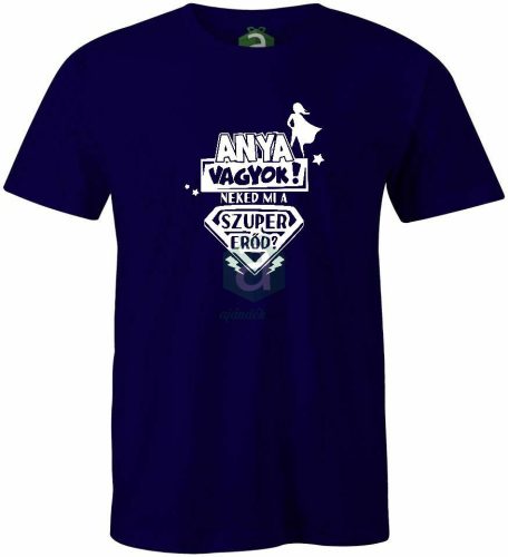 Anya vagyok neked mi a szupererőd póló