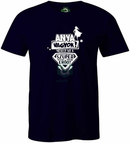 Anya vagyok neked mi a szupererőd póló