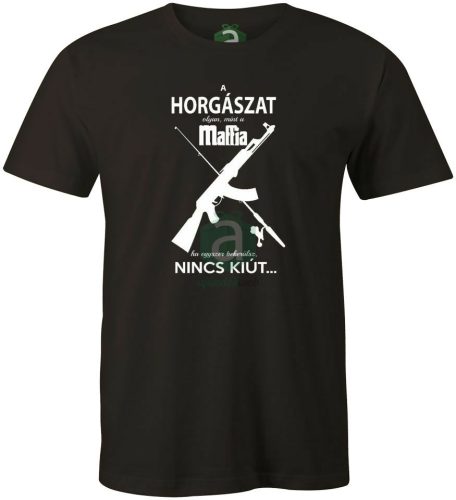 A horgászat, olyan, mint a maffia póló