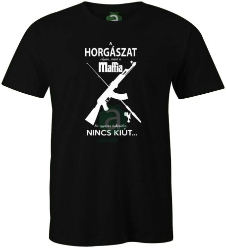 A horgászat, olyan, mint a maffia póló