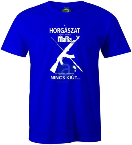 A horgászat, olyan, mint a maffia póló