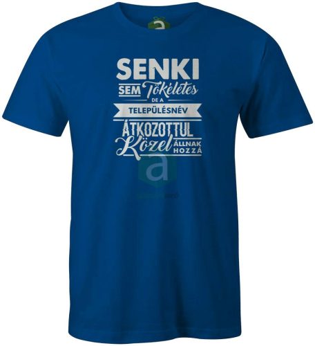 Senki sem tökéletes.. Hajdú-Bihar megyei településnév póló