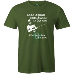 Csak akkor horgászom póló