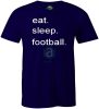 Eat sleep football póló