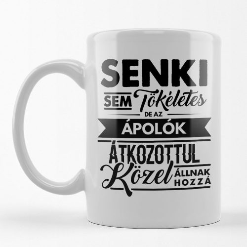 Senki sem tökéletes, de az ápolók... feliratos bögre