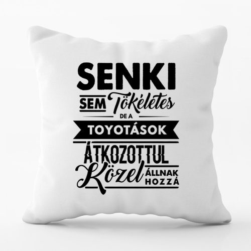 Senki Sem... párna - TOYOTA