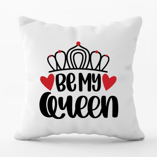 Be My Queen - párna